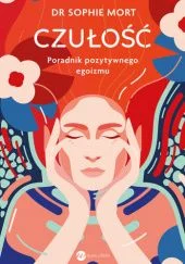Czułość. Poradnik pozytywnego egoizmu