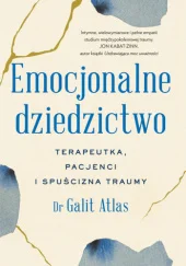Emocjonalne dziedzictwo. Terapeutka, pacjenci i spuścizna traumy